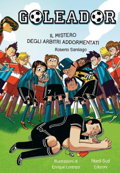 Goleador. Il mistero degli arbitri addormentati: Il mistero degli arbitri addormentati