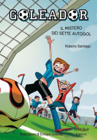 Title: Goleador. Il mistero dei sette autogol: Il mistero dei sette autogol, Author: Roberto Santiago