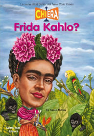 Title: Chi era Frida Kahlo?, Author: Sarah Fabiny