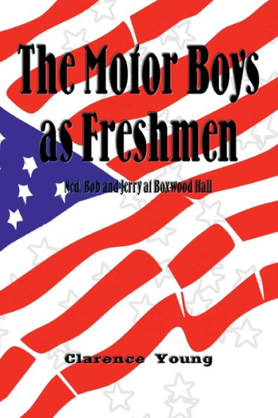 The Motor Boys as Freshmen (Illustrated): Ned, Bob and Jerry at Boxwood Hall