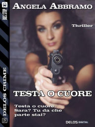 Title: Testa o cuore, Author: Angela Abbramo