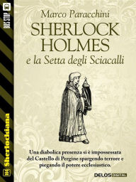 Title: Sherlock Holmes e la Setta degli Sciacalli, Author: Marco Paracchini