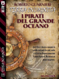 Title: I pirati del Grande Oceano: Terra Incognita 4, Author: Roberto Guarnieri