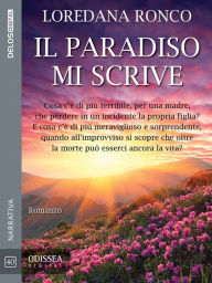 Title: Il paradiso mi scrive, Author: Loredana Ronco