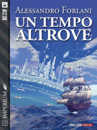 Title: Un tempo altrove, Author: Alessandro Forlani