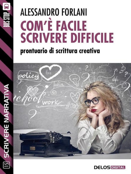 Com'è facile scrivere difficile. Prontuario di scrittura creativa