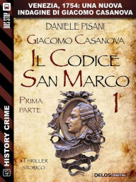 Title: Giacomo Casanova - Il codice San Marco I, Author: Daniele Pisani