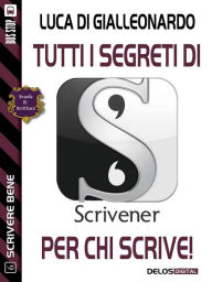 Title: Tutti i segreti di Scrivener per chi scrive, Author: Luca Di Gialleonardo