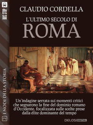 Title: L'ultimo secolo di Roma, Author: Claudio Cordella