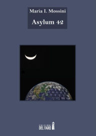 Title: Asylum 42, Author: Maria I. Mossini