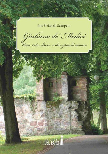 Giuliano de' Medici: Una vita breve e due grandi amori