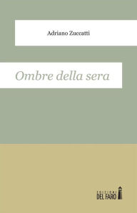 Title: Ombre della sera, Author: Adriano Zuccatti