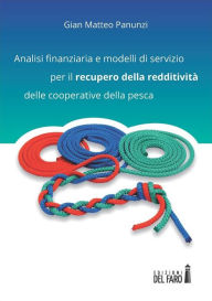 Title: Analisi finanziaria e modelli di servizio per il recupero della redditività delle cooperative della pesca, Author: Gian Matteo Panunzi