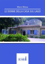 Title: Le donne della casa sul lago, Author: Marco Massa