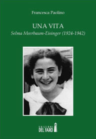 Title: Una vita. Selma Meerbaum-Eisinger (1924-1942), Author: Francesca Paolino