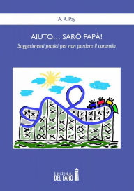 Title: Aiuto... sarò papà!, Author: A. R. Pay