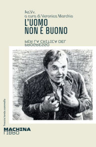 Title: L'uomo non buono: Per la critica del progresso, Author: AA.VV.
