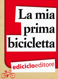 Title: La mia prima bicicletta, Author: AA.VV.
