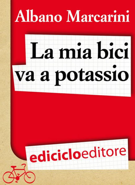 La mia bici va a potassio. Milano-Roma a due banane all'ora