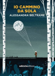 Title: Io cammino da sola, Author: Alessandra Beltrame