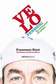 Title: Velopensieri: Un ciclista fuori dal gruppo, Author: Francesco Ricci