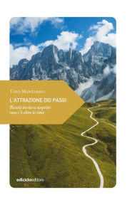 Title: L'attrazione dei passi: Piccolo invito a scoprire cosa c'è oltre le cime, Author: Tino Mantarro
