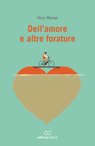 Title: Dell'amore e altre forature, Author: Nico Maraja