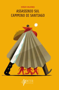 Title: Assassinio sul Cammino di Santiago, Author: Sergio Valzania