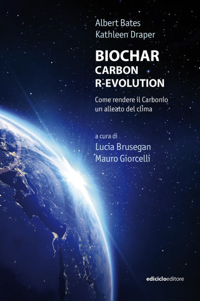 BIOCHAR CARBON R-EVOLUTION: Come rendere il Carbonio un alleato del clima