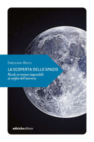 Title: La scoperta dello spazio: Piccole avventure impossibili ai confini dell'universo, Author: Emiliano Ricci
