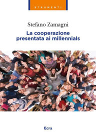 Title: La cooperazione presentata ai millennials, Author: Stefano Zamagni