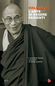 Title: L'arte di essere pazienti, Author: Dalai Lama Tenzin Gyatso