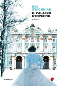 Title: Il Palazzo d'Inverno, Author: Eva Stachniak