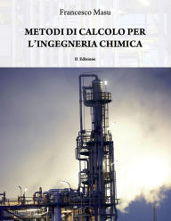 Title: Metodi Di Calcolo Per l'Ingegneria Chimica, Author: Francesco Masu
