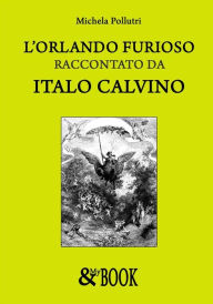Title: L'Orlando Furioso raccontato da Italo Calvino, Author: Michela Pollutri