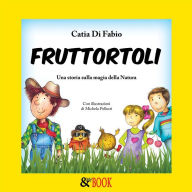 Title: Fruttortoli. Una storia sulla magia della Natura, Author: Catia Di Fabio