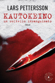 Title: Kautokeino, un coltello insanguinato, Author: Lars Pettersson