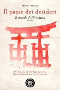 Title: Il paese dei desideri: Il ricordo di Hiroshima, Author: Hara Tamiki