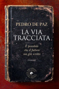 Title: La via tracciata, Author: de Paz Pedro