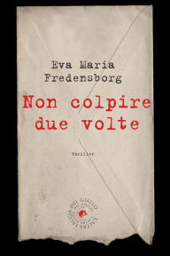 Title: Non colpire due volte, Author: Fredensborg Eva Maria