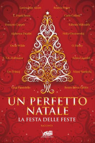 Title: Un perfetto Natale. Storie classiche della festa delle feste, Author: Leo Tolstoy