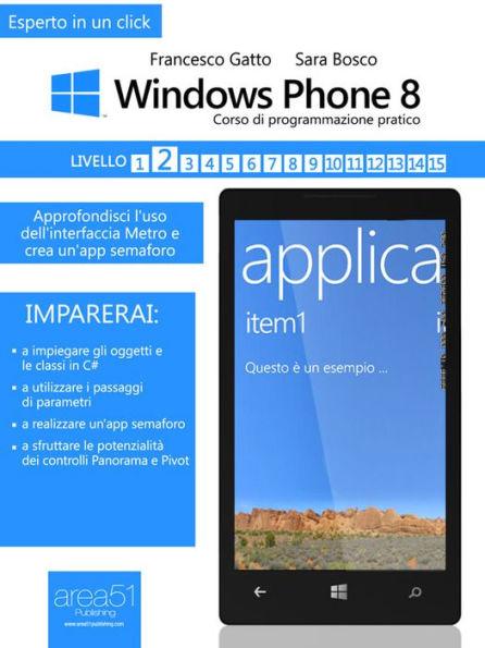 Windows Phone 8: corso di programmazione pratico. Livello 2: Approfondisci l'uso dell'interfaccia Metro e crea un'app semaforo