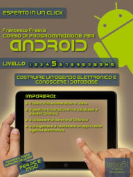 Title: Corso di programmazione Android. Livello 5, Author: Francesco Frascà
