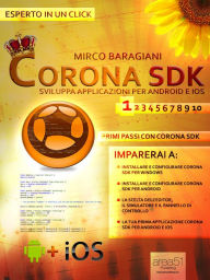 Title: Corona SDK: sviluppare applicazioni per Android e iOS. Livello 1: Primi passi con Corona SDK, Author: Mirco Baragiani