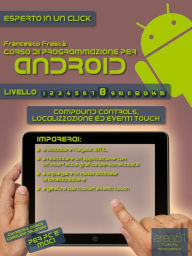 Title: Corso di programmazione per Android. Livello 8: Compound Controls, localizzazione ed eventi touch, Author: Francesco Frascà