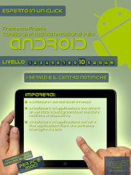 Title: Corso di programmazione per Android. Livello 10: I servizi e il centro notifiche, Author: Francesco Frascà