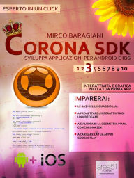 Title: Corona SDK: sviluppa applicazioni per Android e iOS. Livello 3: Interattività e grafica nella tua prima app, Author: Mirco Baragiani