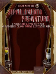 Title: Seppellimento prematuro: Il capolavoro del maestro del terrore con audiolibro e illustrazioni animate, Author: Edgar Allan Poe