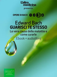 Title: Guarisci te stesso: Le vere cause delle malattie e come curarle, Author: Edward Bach