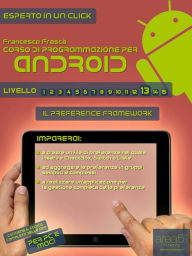 Title: Corso di programmazione per Android. Livello 13: Il Preference Framework, Author: Francesco Frascà